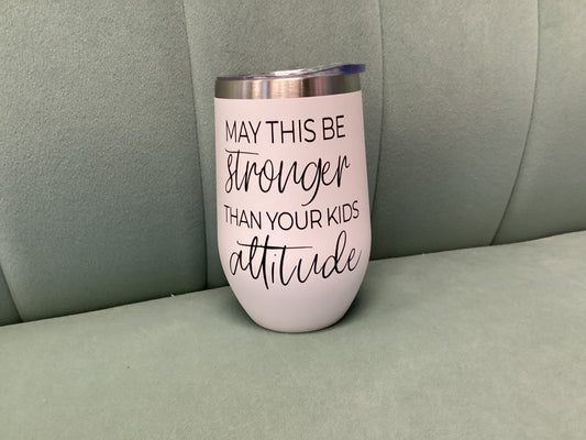 Stronger Attitude Tumbler