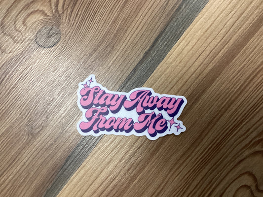 Stay Away Sticker