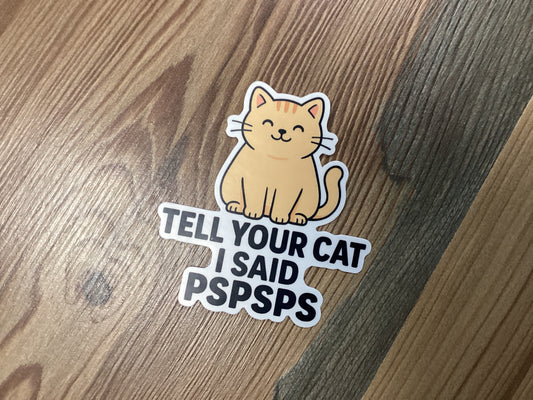 Tell Your Cat Sticker